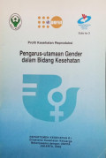 Pengarus-utamaan Gender dalam Bidang Kesehatan: profil kesehatan reproduksi