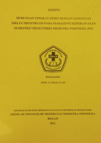 Hubungan Tingkat Stres dengan Gangguan Siklus Menstruasi pada Mahasiswi Keperawatan Semester VIII STIKes Medistra Indonesia