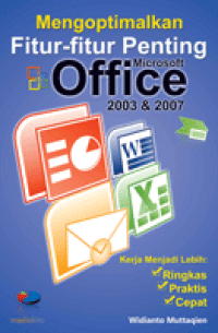 Mengoptimalkan Fitur-fitur Microsoft Office 2003 & 2007