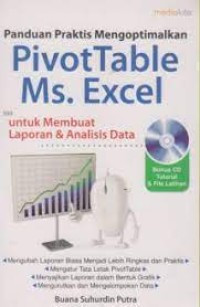 Panduan Praktis Mengoptimalkan PivotTable Ms. Excel: untuk membuat laporan dan analisis data