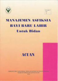 Manajemen Asfiksia Bayi Baru Lahir untuk Bidan: acuan