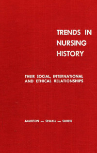 TRENDS IN NURSING HISTORY: THEIR SOCIAL, INTERNATIONAL AND ETICAL RELATIONSHIPS