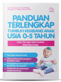 Panduan Terlengkap Tumbuh Kembang Anak Usia 0-5 Tahun