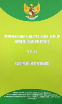 Peraturan Menteri Kesehatan Republik Indonesia Nomor 161/MENKES/PER/I/2010 tentang Registrasi Tenaga Kesehatan