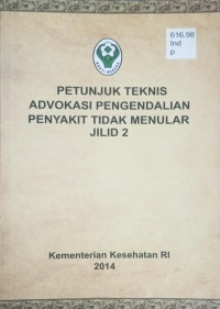 Petunjuk Teknis Advokasi Pengendalian Penyakit Tidak Menular Jilid 2