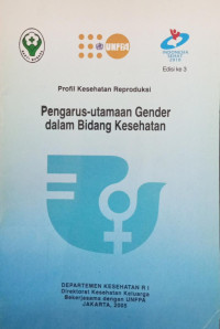 Pengarus-utamaan Gender dalam Bidang Kesehatan: profil kesehatan reproduksi