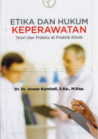 Etika Dan Hukum Keperawatan(Teori Dan Praktis Di Praktik Klinik)