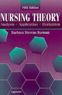 Nursing Theory : analysis, application, evaluation