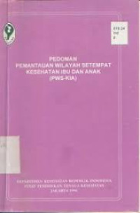 PEDOMAN PEMANTAUAN WILAYAH SETEMPAT KESEHATAN IBU DAN ANAK (PSW-KIA)