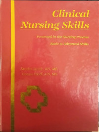 Clinical Nursing Skills: Presented in the Nursing Process Basic to Advanted Skills