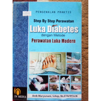 Pengenalan Praktis Step By Step Perawatan Luka Diabetes Dengan metode Perawatan Luka Modern