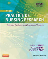 The practice of Nursing Research: appraisal,synthesis and generation of evidence