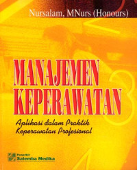 manajemen keperawatan (aplikasi dalam praktik keperawatan profesional)